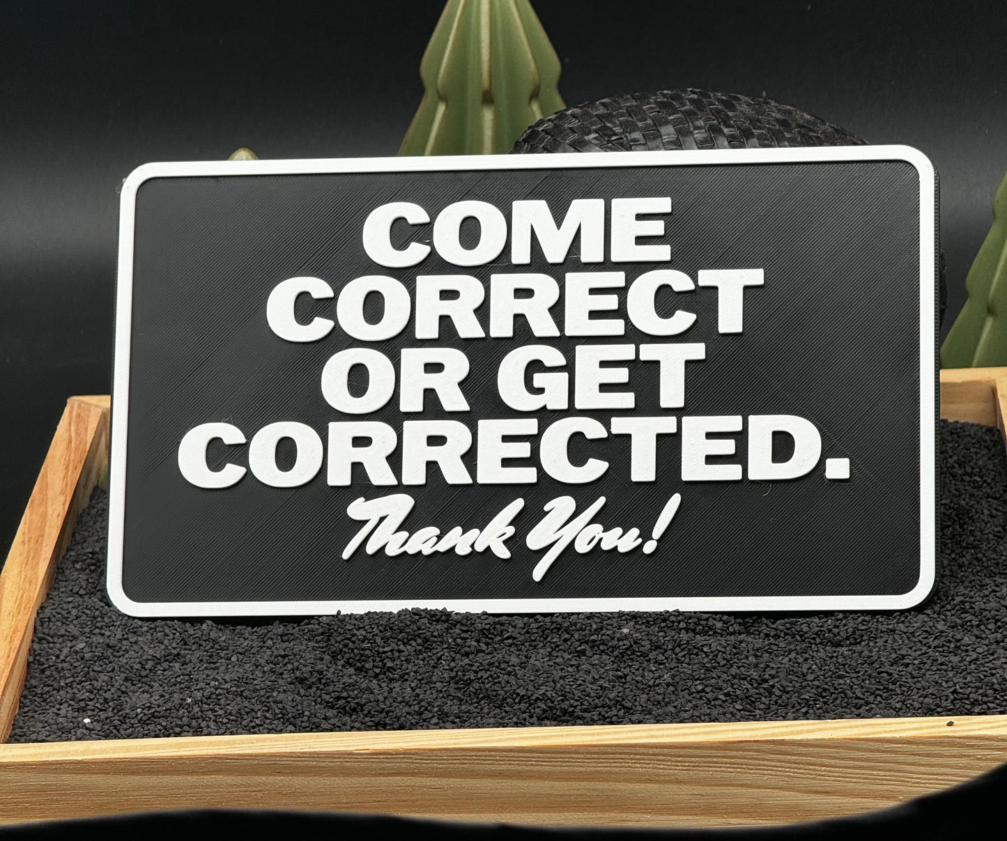 “Come Correct…” Sign