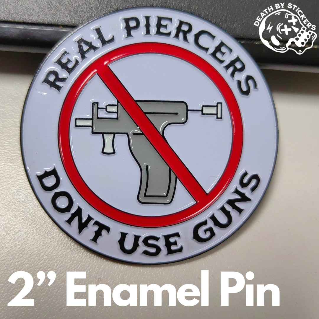 “Real Piercers Don’t Use Guns” Enamel Pin Death By Stickers