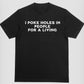 “I Poke Holes In People For A Living” Shirt