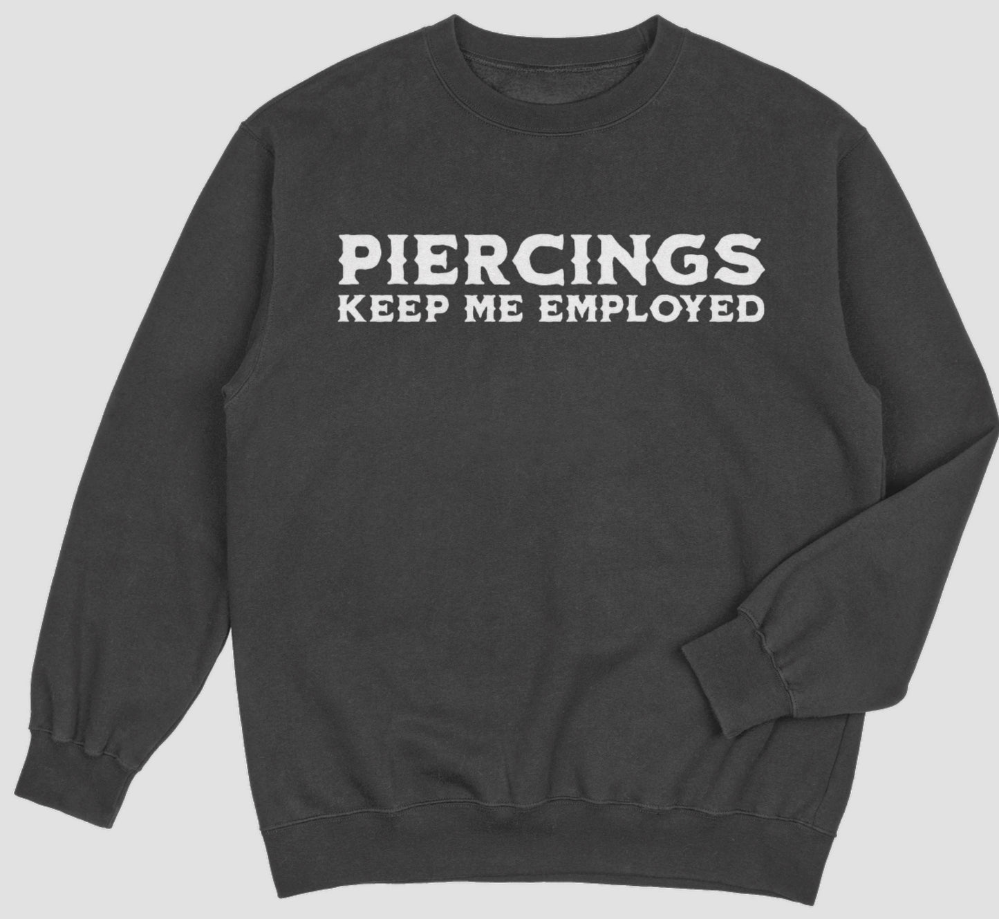 “Piercings Keep Me Employed” Shirt