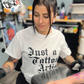 “Just a Tattoo Artist” Shirt or Hoodie
